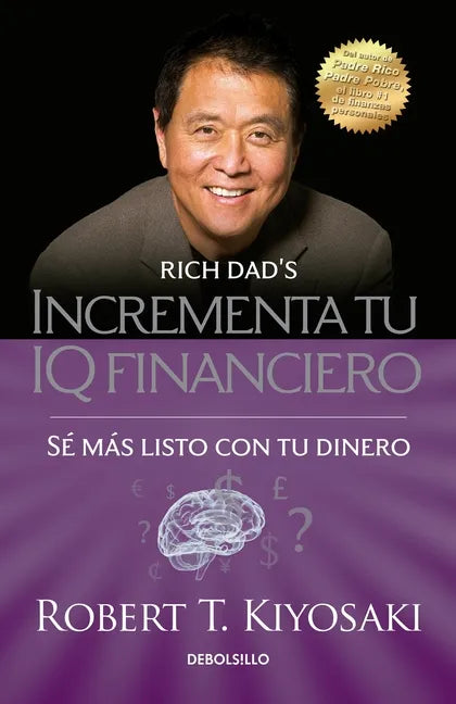 Incrementa Tu IQ Fincanciero / Rich Dad's Increase Your Financial Iq: Get Smarter with Your Money: Se Mas Listo Con Tu Dinero - Paperback