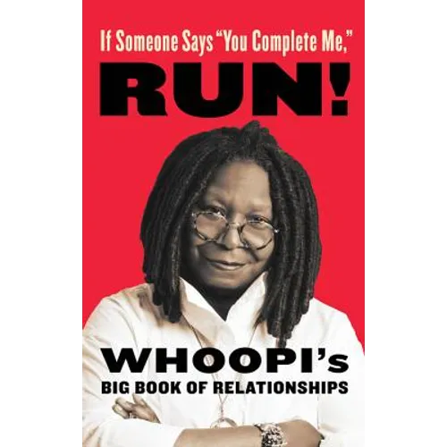 If Someone Says You Complete Me, Run!: Whoopi's Big Book of Relationships - Hardcover