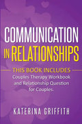 Communication in Relationships: This Book Includes: (Couples Therapy Workbook) and (Relationship Question For Couples) - Paperback