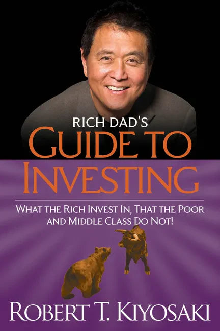 Rich Dad's Guide to Investing: What the Rich Invest In, That the Poor and the Middle Class Do Not! - Paperback