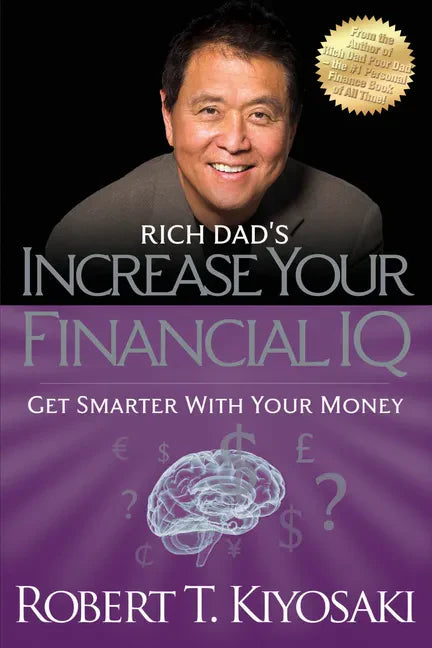 Rich Dad's Increase Your Financial IQ: Get Smarter with Your Money - Paperback