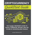 Cryptocurrency QuickStart Guide: The Simplified Beginner's Guide to Digital Currencies, Bitcoin, and the Future of Decentralized Finance - Hardcover