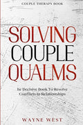 Couple Therapy Book: Solving Couple Qualms - The Decisive Book To Resolve Conflicts In Relationships - Paperback